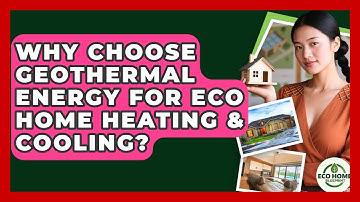 Why Choose Geothermal Energy For Eco Home Heating & Cooling? - Eco Home Blueprint