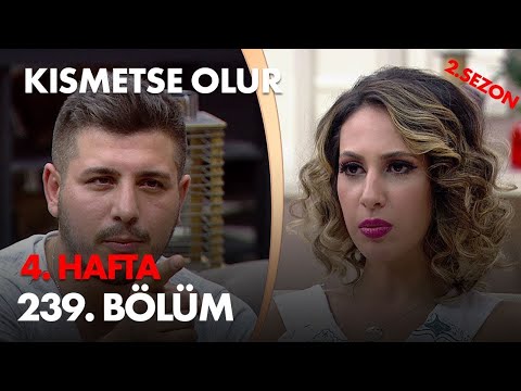 Kısmetse Olur 4. Hafta 239. Bölüm