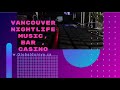 Vancouver nightlife musicbarscasino  globalduniya