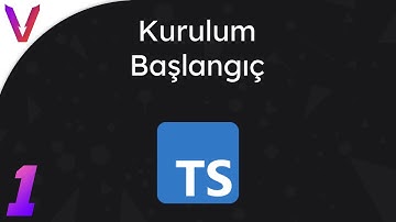 #1 - TypeScript Dersleri / Kurulum & Başlangıç