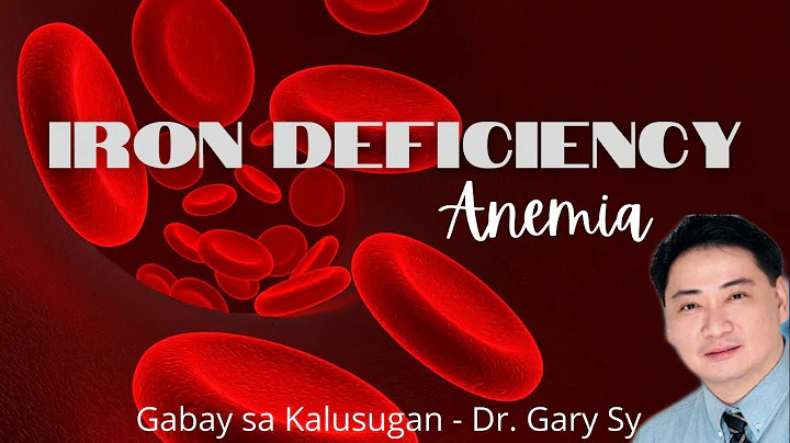 Iron Deficiency Anemia - Dr. Gary Sy