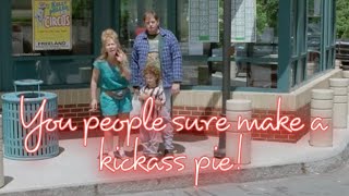 “You people sure make a kickass pie!” - Gypsy 83