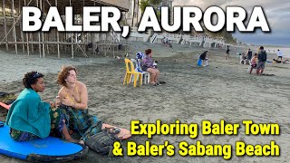 BALER TOUR 2024 - AURORA PHILIPPINES | Exploring Baler Town & Baler’s Surfing Spot - Sabang Beach