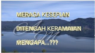 || KESEPIAN DI TENGAH KERAMAIAN || Mengapa...???