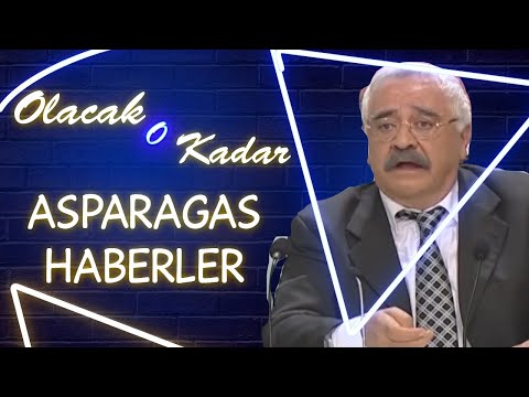 Olacak O Kadar | ASPARAGAS HABERLER