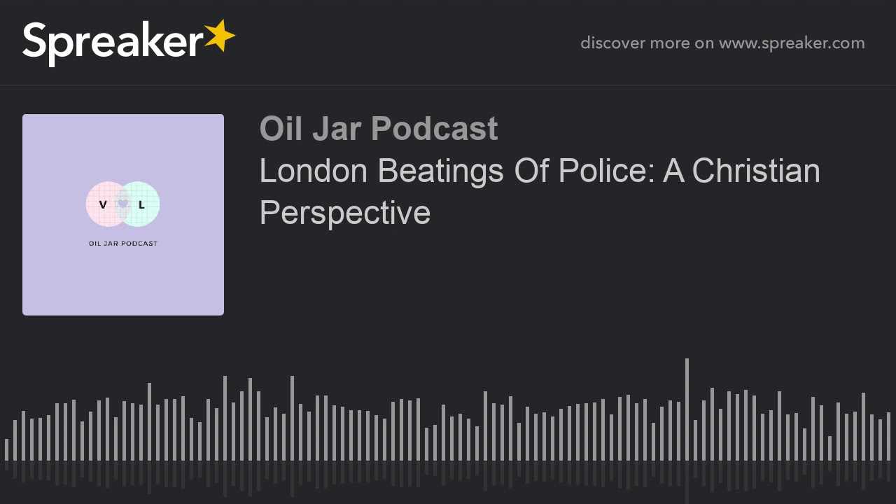 London Beatings Of Police: A Christian Perspective