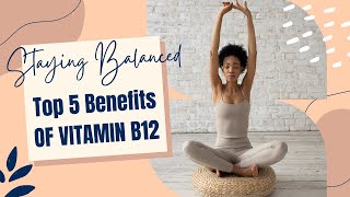 TOP 5 BENEFITS OF VITAMIN B12 INJECTIONS