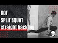 KOT Split squat (Straight back leg)