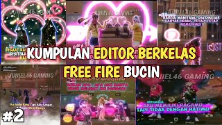 KUMPULAN EDITOR BERKELAS FREE FIRE BUCIN || FREE FIRE INDONESIA