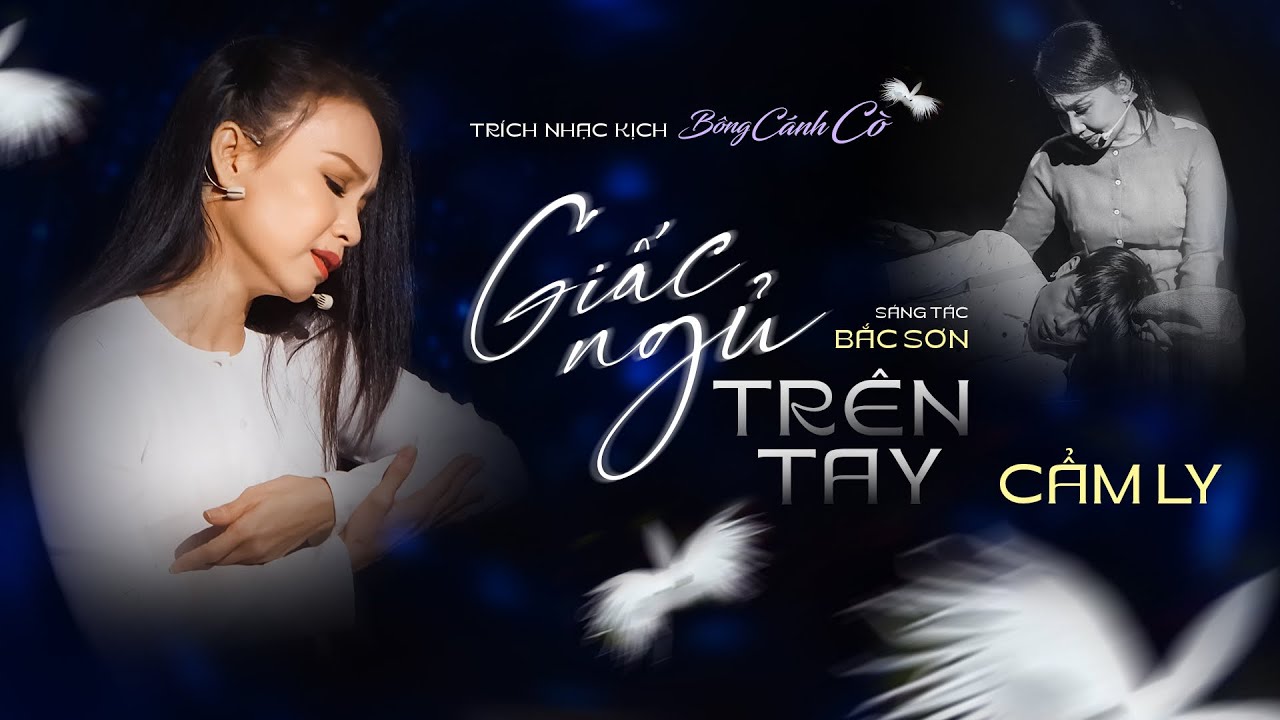 GIẤC NGỦ TRÊN TAY - CẨM LY | Sáng tác: Bắc Sơn | Nhạc kịch “Bông cánh cò”