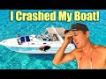I crashed my boat