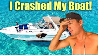 I crashed my boat!