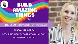 Securing Healthcare at a DNA level - Lisa Hall