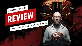 Atomic Heart: Annihilation Instinct DLC Review (Video Game Video Review)