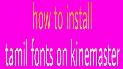 how to install tamil fonts on kinemaster |kinemaster tutorial |《tamil__creations》