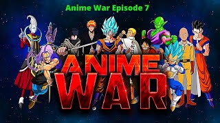 Anime War Episode 7