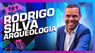 RODRIGO SILVA ARQUEOLOGIA - Inteligência Ltda. Podcast #161