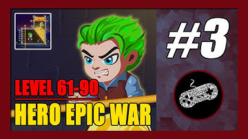 Level 61-90 Solution | Hero Epic War Gameplay Walkthrough (Android) Part 3