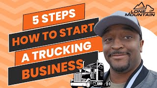 How to start a Trucking Business 5 Steps