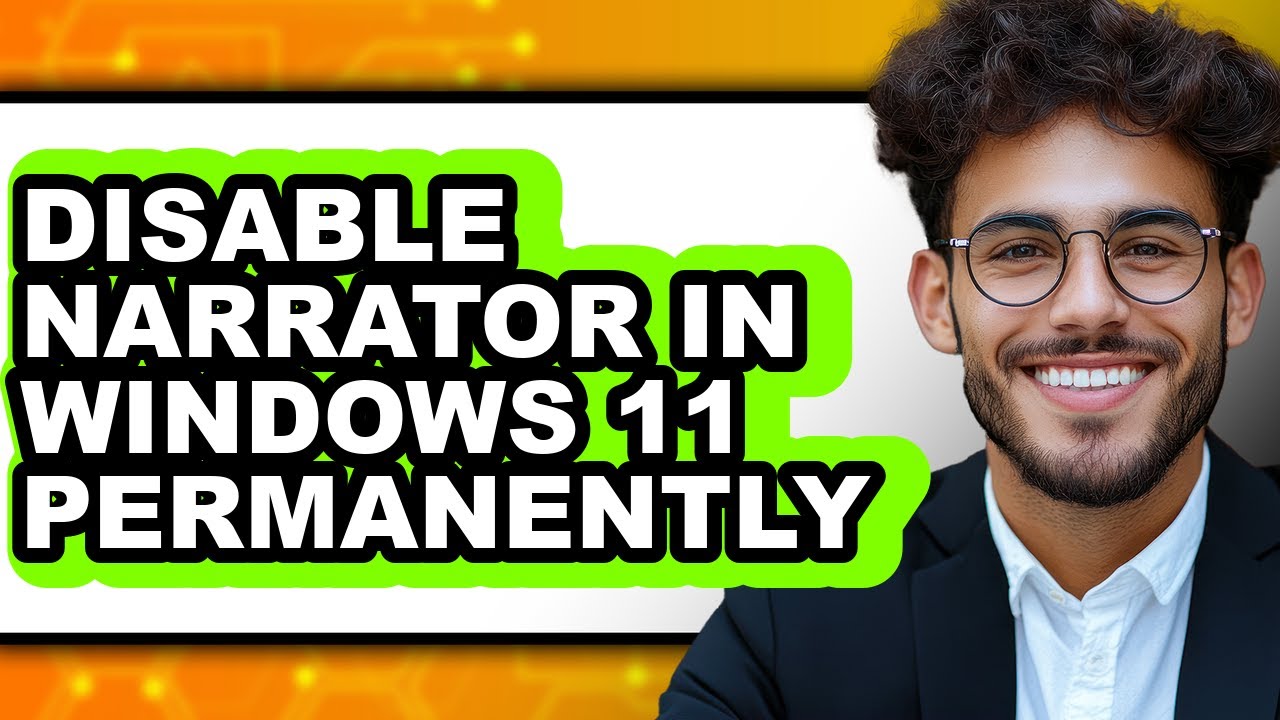How to Disable Narrator in Windows 11 Permanently (easy Method)