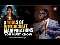 3 tools of WITCHCRAFT COVEN you must know and how to fight against them -Apst. Arome Osayi