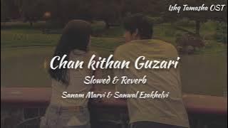 Chan Kithan Guzari Aye Raat Ve | Ishq Tamasha OST || Sanam Marvi & Sanwal Esakhelvi || Slowed