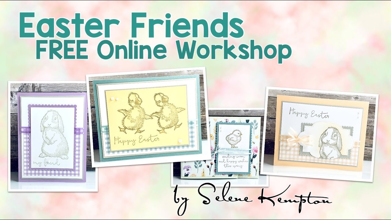 Online Free Workshop with Selene Kempton, Featuring Easter Friends Stamp set by Stampin' Up!