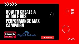 How to Create a Google Ads Performance Max Campaign || Google Adwords Tutorial || Digital Rakesh