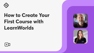 How to Create Your First Course with LearnWorlds
