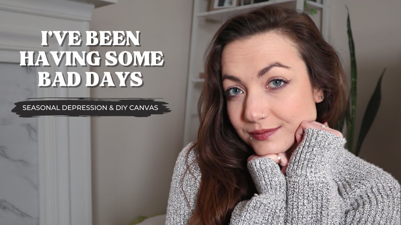 I've Been Having Some Bad Days Seasonal Depression & A DIY Canvas