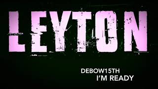 #Leyton | Debow15th - I’m Ready (Audio)