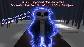 Undertale Final Judgement New Characters Showcase + Abusing HARDMODE PACIFIST SANS