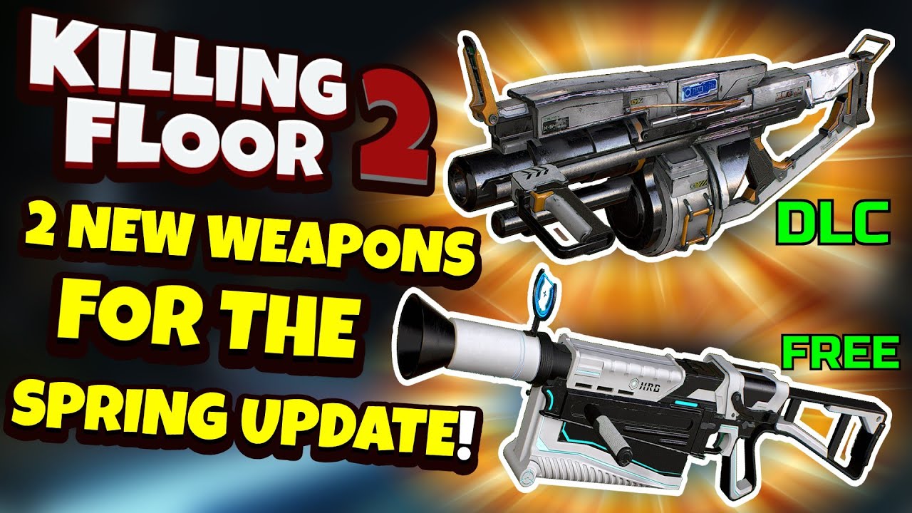 Killing Floor 2 | 2 NEW WEAPONS FOR THE SPRING UPDATE! - Beta Coming Next Week!!