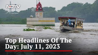 Top Headlines Of The Day: July 11, 2023