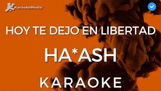 Ha-Ash - Hoy te dejo en libertad (KARAOKE) [Instrumental y Letra]