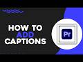 How To Add Captions in Adobe Premiere (Easiest Way)