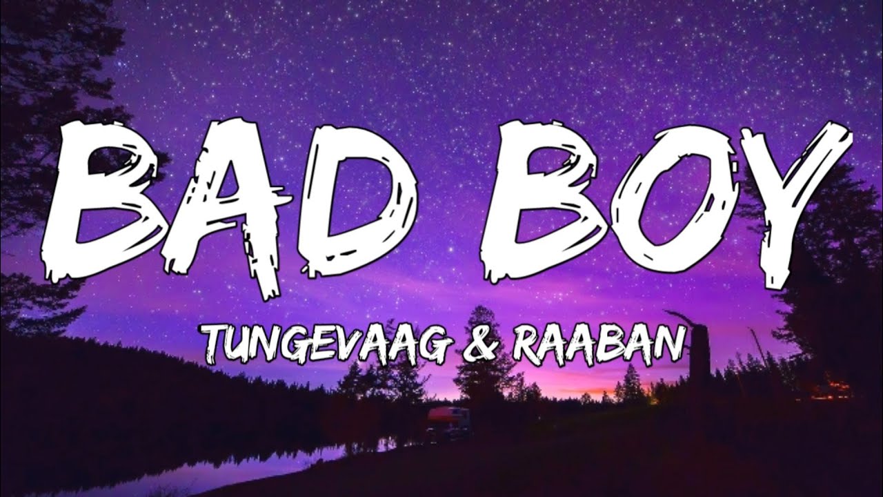 Tungevaag  Raaban   Bad Boy Lyrics