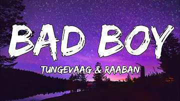 Tungevaag & Raaban - Bad Boy (Lyrics)