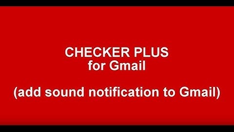 Checker Plus for Gmail