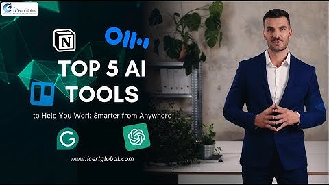 Top 5 AI Tools to Help You Work Smarter from Anywhere | ICERT Global