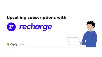 Upselling subscriptions with the new Recharge app, using Shopify