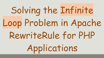 Solving the Infinite Loop Problem in Apache RewriteRule for PHP Applications