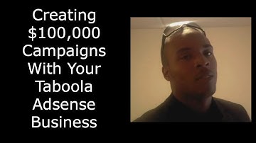 Creating $100,000 Campaigns With Your Taboola Adsense Business