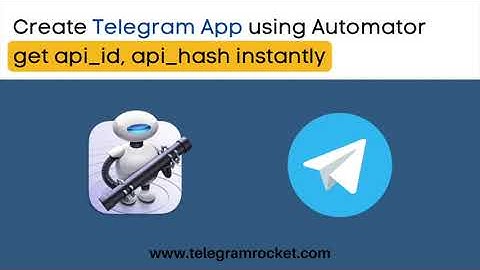 How to get Telegram API ID and API Hash instantly without error using Automator