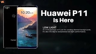 Huawei P11 Phone Specifications, Release Date, Price, Camera, First Look, Features, Specs, Official