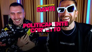 Un Giorno come Danti -  @pinguofficial9795  presenta  "POLITICAMENTE CORVETTO" #10