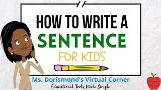 ✏️ How to Write a Sentence for Kids | Writing Comprehension by Ms. Dorismond's Virtual Corner 1,523 views 4 months ago 4 minutes, 23 seconds