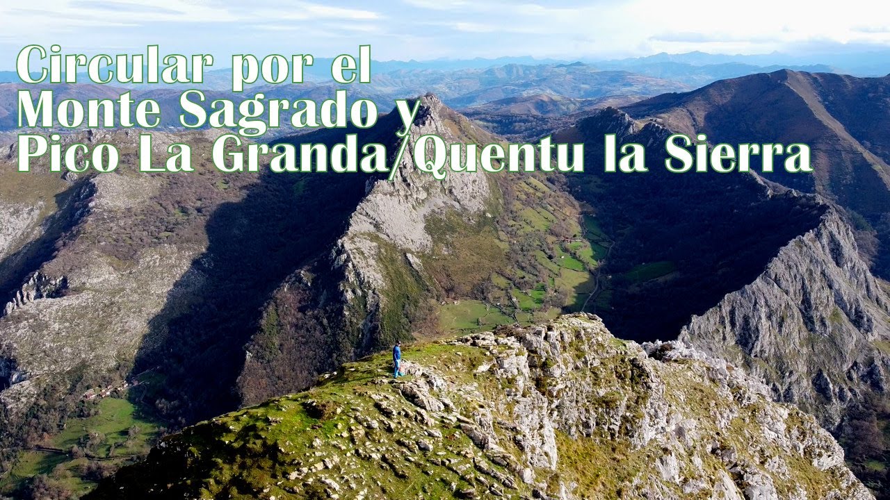 [4k] Circular por el Monte Sagrado y Pico Quentu la Sierra/La Granda. ¡¡Preciosa!!