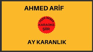 AHMED ARİF AY KARANLIK ŞİİRİ (KARAOKE)