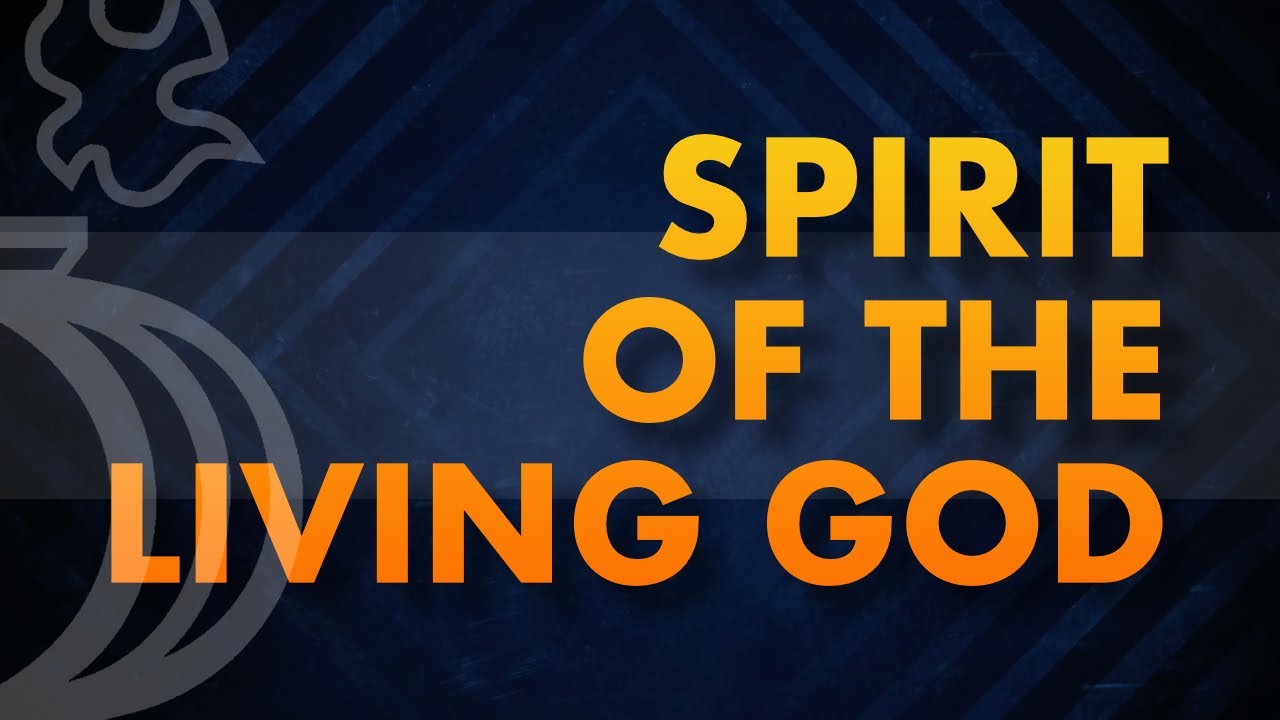 Spirit Of The Living God Youtube – EFRT